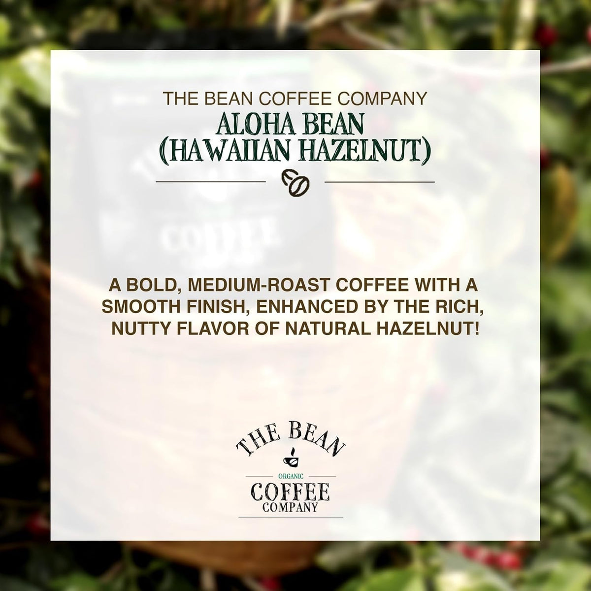 The Bean Organic Coffee Co. Aloha Bean Hazelnut, Medium, Ground, 2 x 1 lb | Smooth, toasted Hawaiian hazelnut. Organic ground coffee. Medium Roast. 2 x 1 lb.