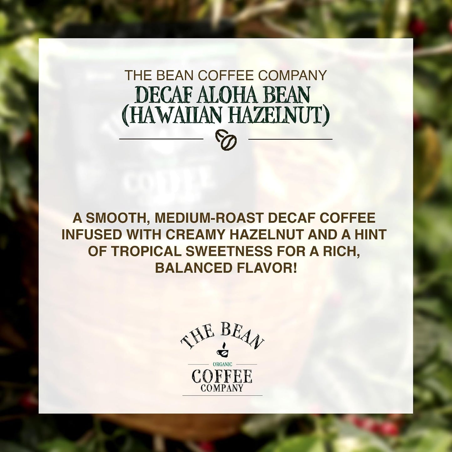 The Bean Organic Coffee Co. Decaf Aloha Bean Hazelnut, Whole Bean, 2 x 1 lb | Smooth, toasted Hawaiian hazelnut. Swiss Water Process, 99.9% caffeine-free. Organic decaf coffee beans. Medium Roast.