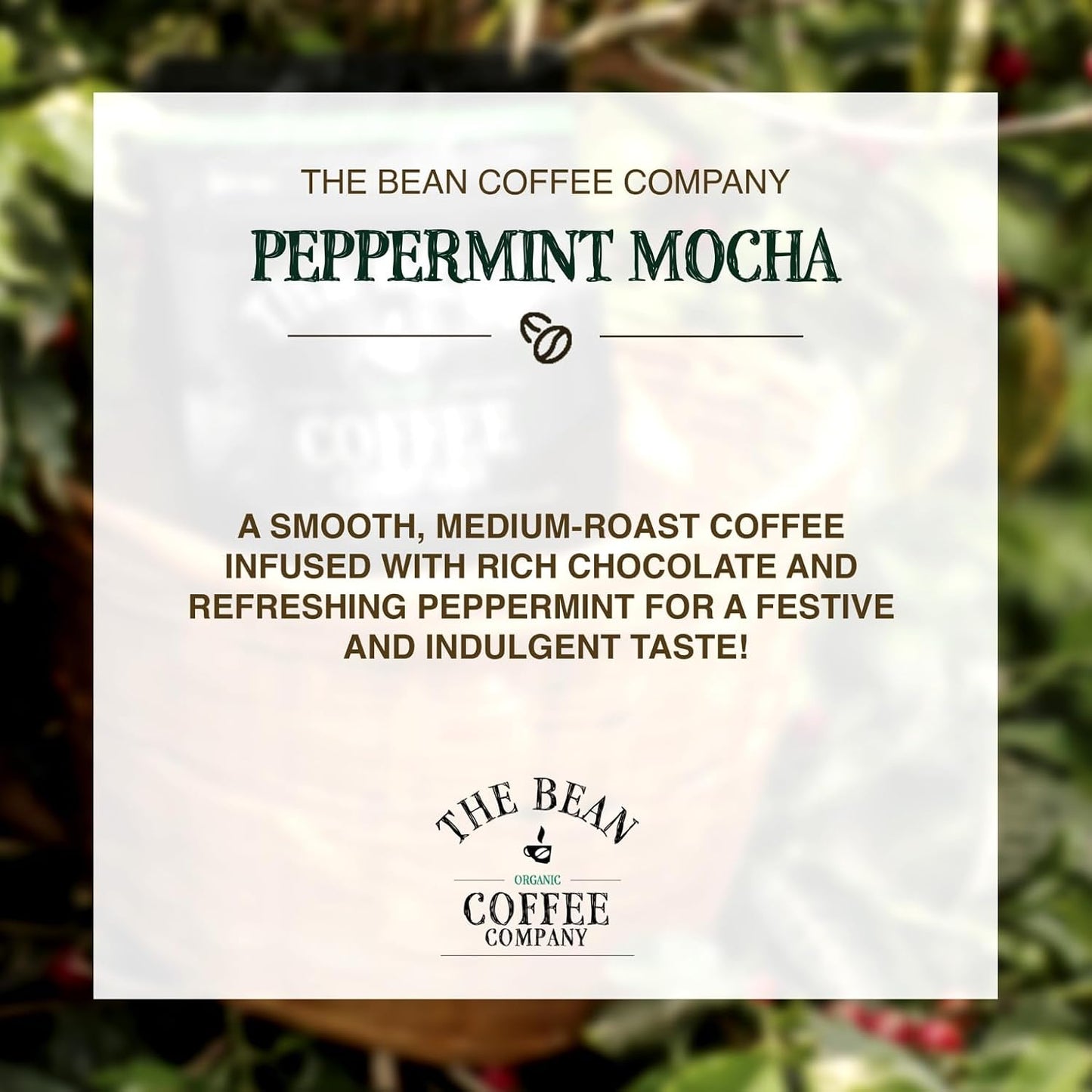 The Bean Organic Coffee Co. Peppermint Mocha, Medium, Whole Bean, 2 x 1 lb | Cool peppermint and rich chocolate mocha. Organic coffee beans. Medium Roast. 2 x 1 lb.