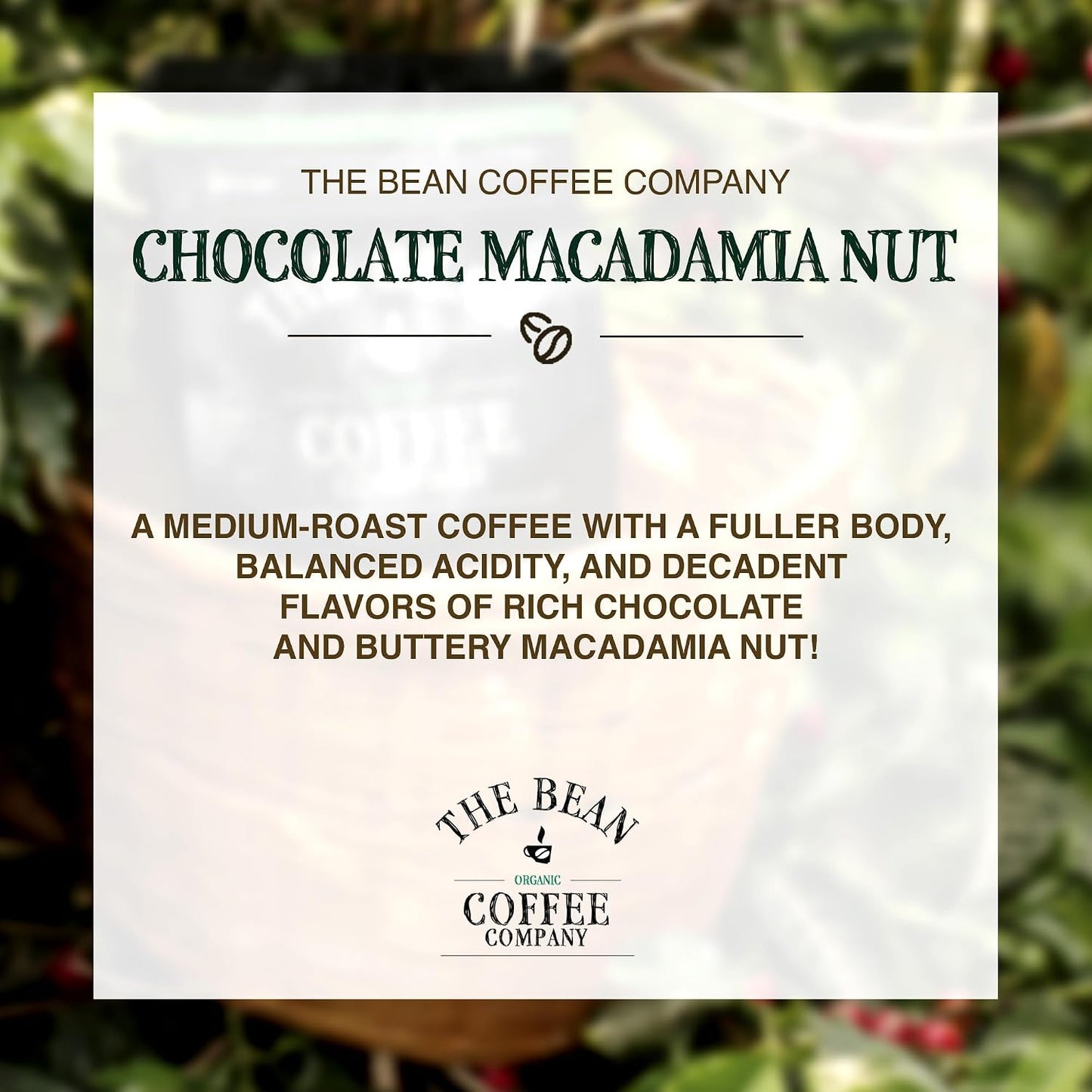 The Bean Organic Coffee Co. Chocolate Macadamia Nut, Ground, 2 x 1 lb | Rich chocolate and buttery macadamia nut. Organic ground coffee. Medium Roast. 2 x 1 lb.